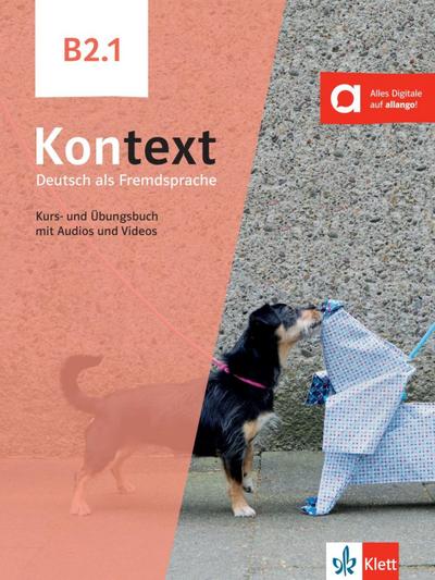 Kontext B2.1. Kurs- und Übungsbuch mit Audios/Videos