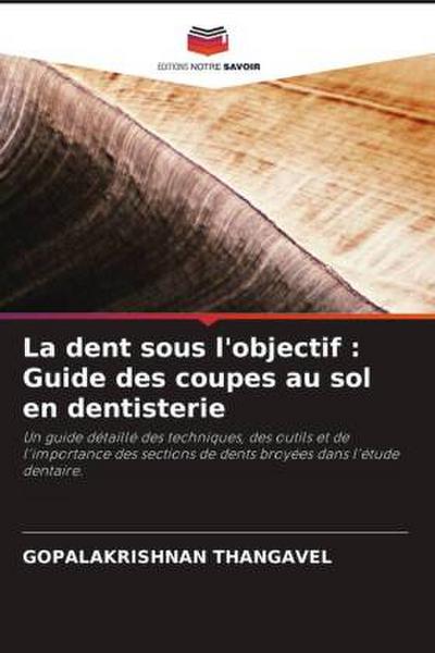 La dent sous l’objectif : Guide des coupes au sol en dentisterie