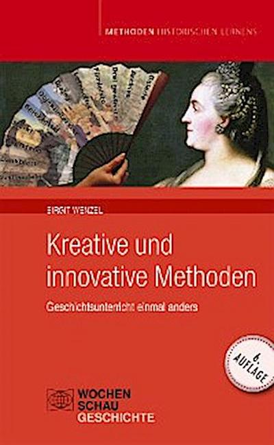 Kreative und Innovative Methoden im Geschichtsunterricht