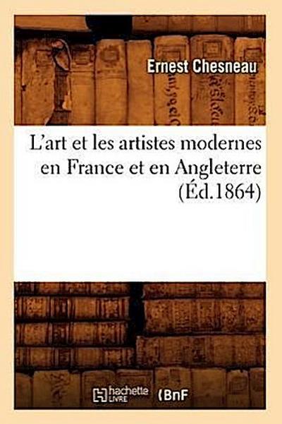 L’Art Et Les Artistes Modernes En France Et En Angleterre (Éd.1864)