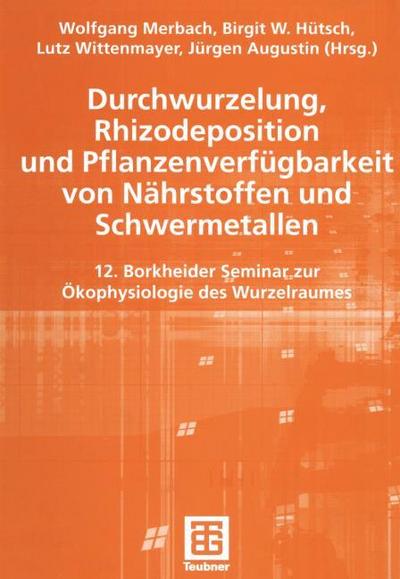 Durchwurzelung, Rhizodeposition und Pflanzenverfügbarkeit von Nährstoffen und Schwermetallen