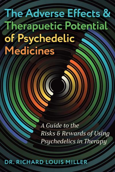 The Adverse Effects and Therapeutic Potential of Psychedelic Medicines