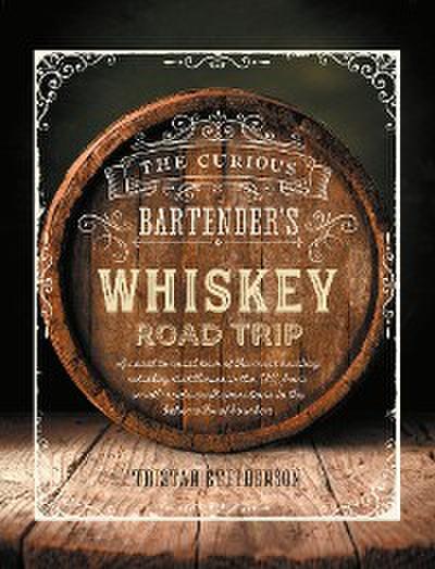 The Curious Bartender’s Whiskey Road Trip