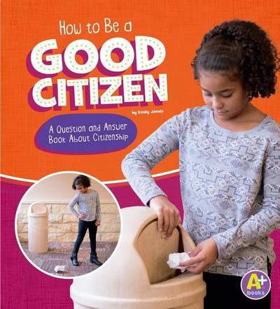 How to Be a Good Citizen: A Question and Answer Book about Citizenship
