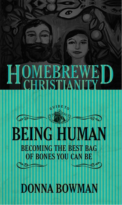 Homebrewed Christianity Guide to Being Human