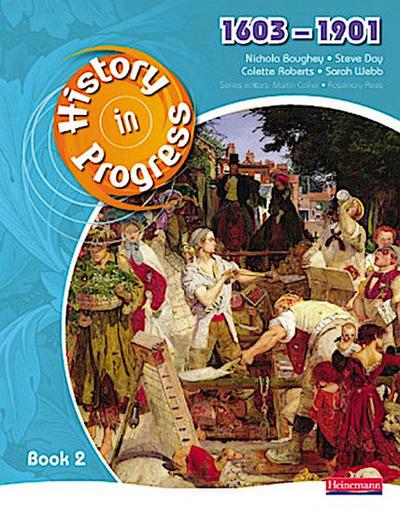 History in Progress: Pupil Book 2 (1603-1901)