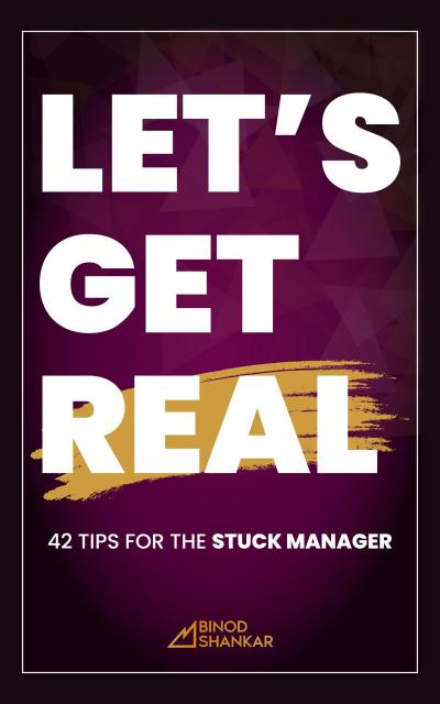 Let’s Get Real: 42 Tips for the Stuck Manager