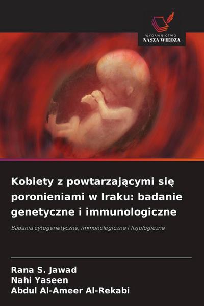 Kobiety z powtarzaj¿cymi si¿ poronieniami w Iraku: badanie genetyczne i immunologiczne