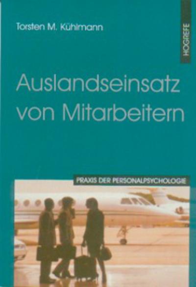 Auslandseinsatz von Mitarbeitern (Praxis der Personalpsychologie, Band 6)