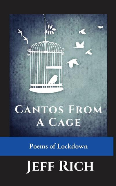 Cantos from a Cage | Poems of Lockdown.