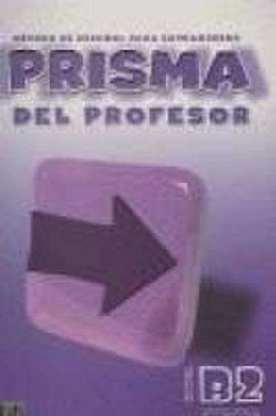Prisma, método de español, nivel B2, avanza. Libro del profesor