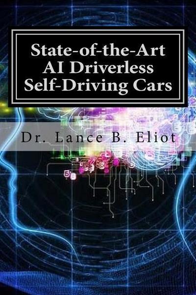 State-of-the-Art AI Driverless Self-Driving Cars: Practical Adbances in Machine Learning and AI
