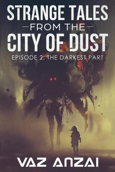 The Darkest Part (Strange Tales From The City Of Dust, #2)