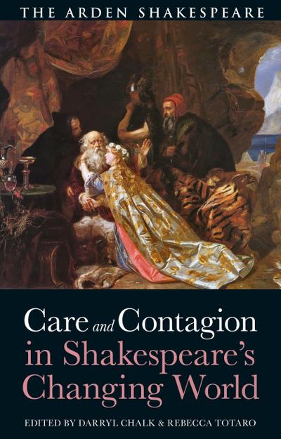 Care and Contagion in Shakespeare’s Changing World