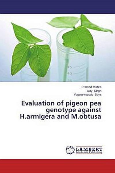 Evaluation of pigeon pea genotype against H.armigera and M.obtusa