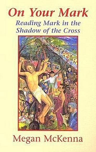 On Your Mark: Reading Mark in the Shadow of the Cross