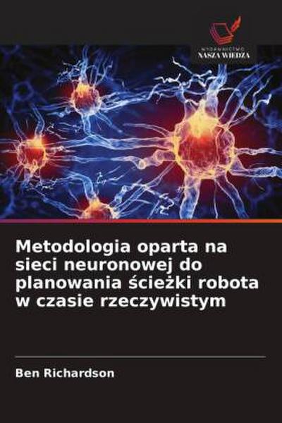 Metodologia oparta na sieci neuronowej do planowania ¿cie¿ki robota w czasie rzeczywistym