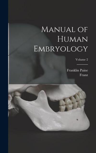 Manual of Human Embryology; Volume 2