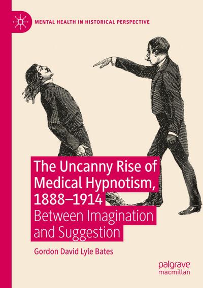 The Uncanny Rise of Medical Hypnotism, 1888-1914