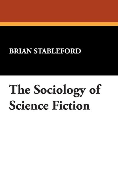 The Sociology of Science Fiction - Brian Stableford