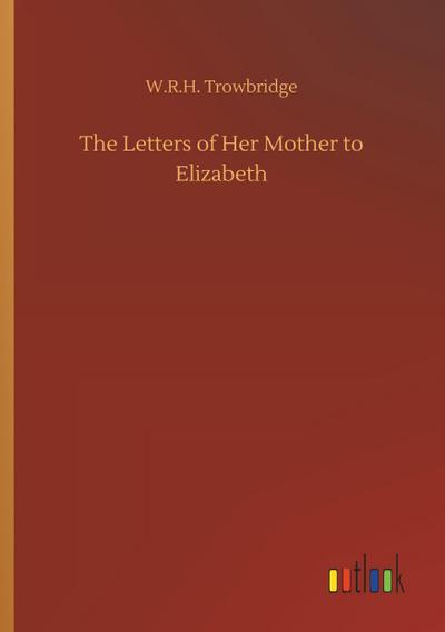 The Letters of Her Mother to Elizabeth