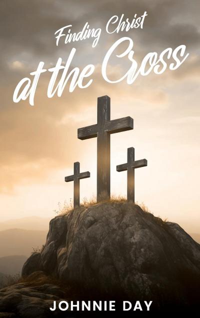 Finding Christ  at the Cross