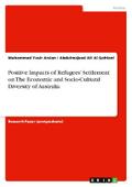 Positive Impacts of Refugees Settlement on The Economic and Socio-Cultural Diversity of Australia