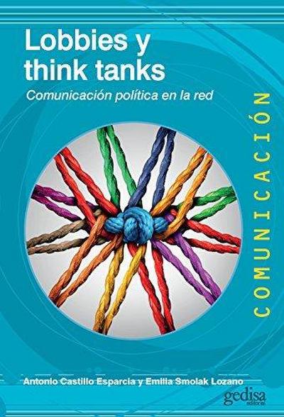 Lobbies y think tanks : comunicación política en la red