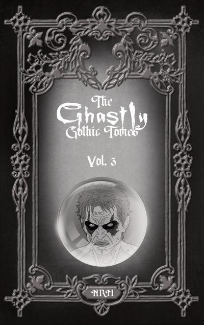 The Ghastly Gothic Tomes Vol. 3