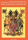 Die Entstehung der Mark Brandenburg; The emergence of the Margraviate of Brandenburg