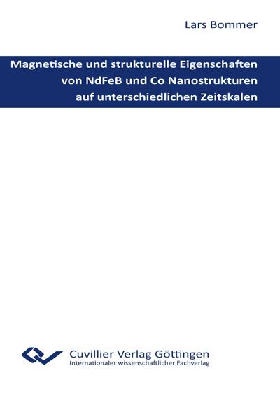Magnetische und strukturelle Eigenschaften von NdFeB und Co Nanostrukturen auf unterschiedlichen Zeitskalen