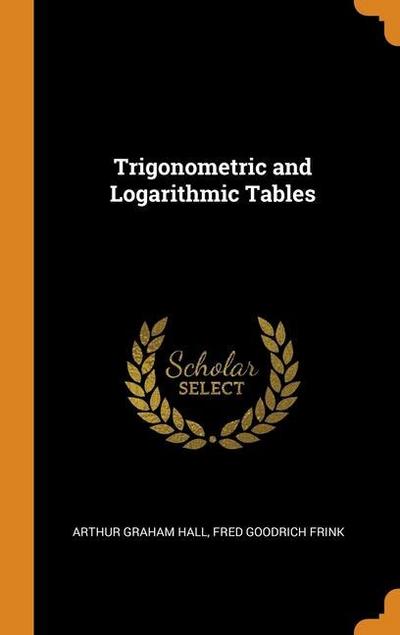 Trigonometric and Logarithmic Tables
