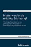 Mutterwerden als religiöse Erfahrung?