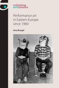 Performance Art in Eastern Europe Since 1960 (Reth