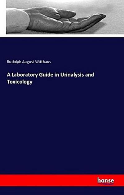 A Laboratory Guide in Urinalysis and Toxicology