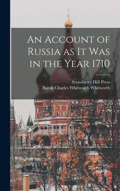 An Account of Russia as it was in the Year 1710