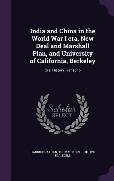 India and China in the World War I era, New Deal and Marshall Plan, and University of California, Berkeley: Oral History Transcrip
