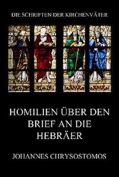 Homilien über den Brief an die Hebräer