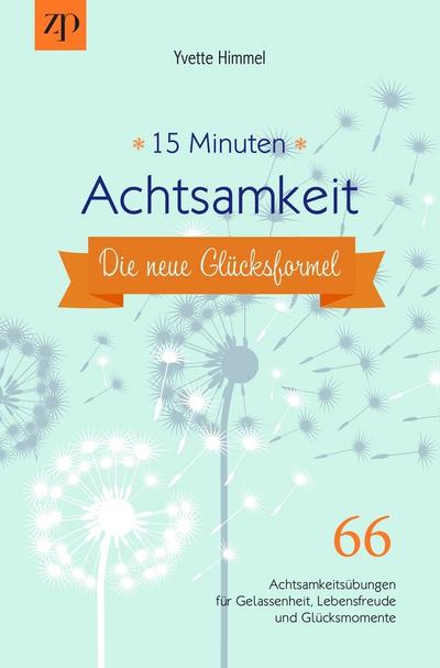 15 Minuten Achtsamkeit - die neue Glücksformel