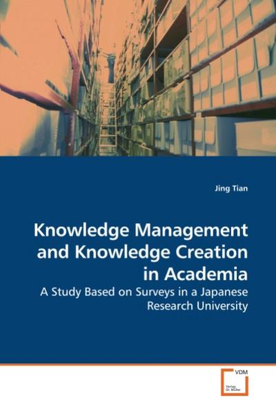 Knowledge Management and Knowledge Creation in Academia