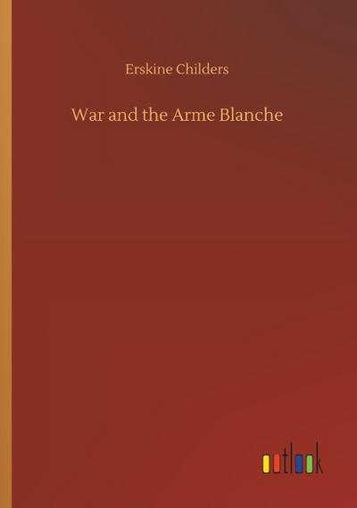 War and the Arme Blanche