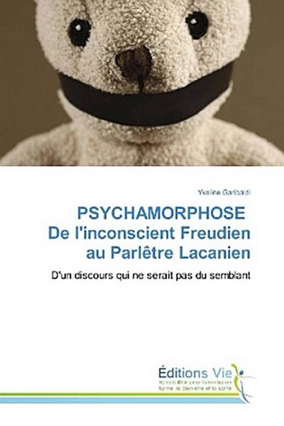 PSYCHAMORPHOSE De l’inconscient Freudien au Parlêtre Lacanien