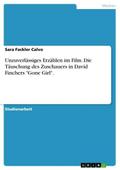 Unzuverlässiges Erzählen im Film. Die Täuschung des Zuschauers in David Finchers "Gone Girl".