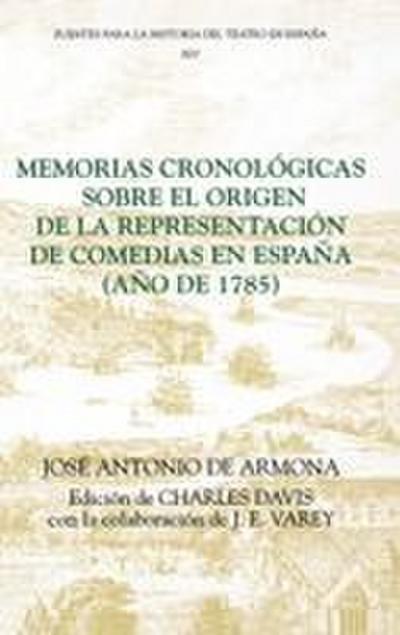 Memorias Cronologicas Sobre el Origen de la Representacion de Comedias en Espana (Ano de 1785)
