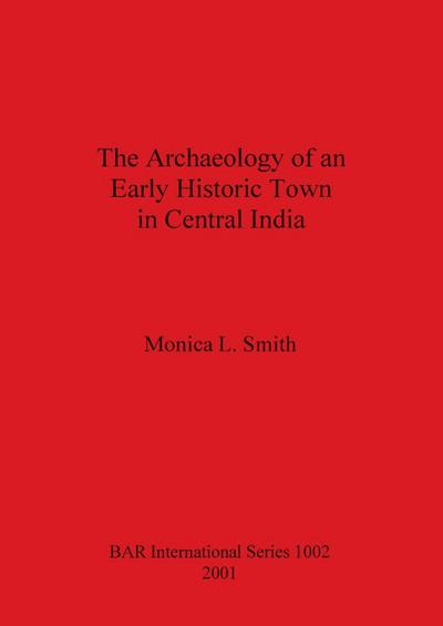 The Archaeology of an Early Historic Town in Central India