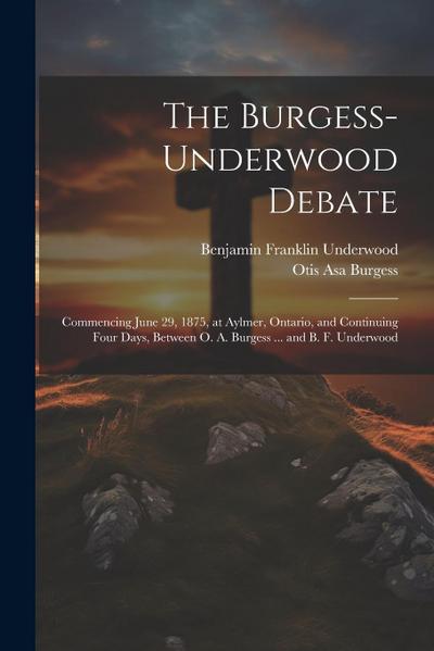 The Burgess-Underwood Debate