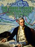 The Three Voyages of Captain Cook Round the World,