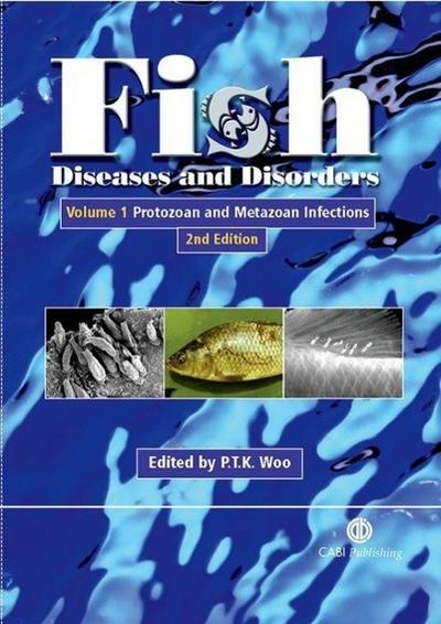 Fish Diseases and Disorders, Volume 1: Protozoan and Metazoan Infections