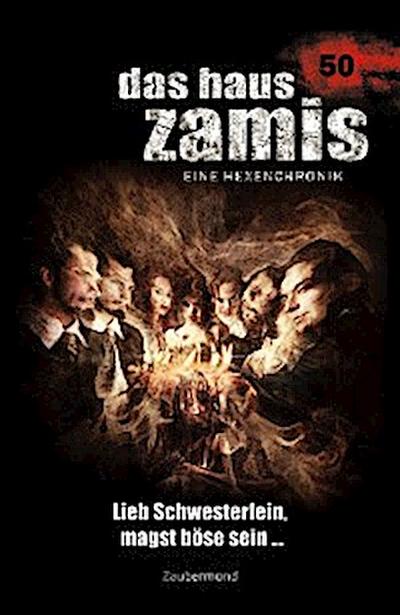 Das Haus Zamis 50 - Lieb Schwesterlein, magst böse sein …