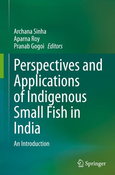 Perspectives and Applications of Indigenous Small Fish in India